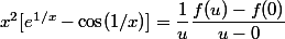 x^2[e^{1/x} - \cos (1/x)] = \dfrac 1 u \dfrac {f(u) - f(0)}{u - 0}